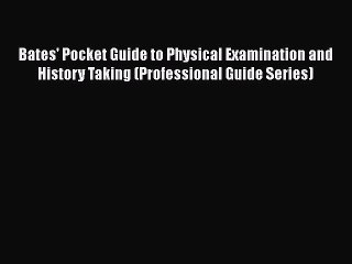 PDF Bates' Pocket Guide to Physical Examination and History Taking (Professional Guide Series)