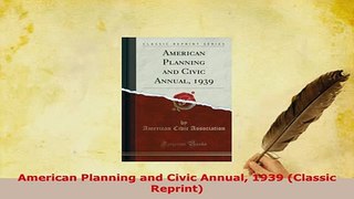 Read  American Planning and Civic Annual 1939 Classic Reprint Ebook Free