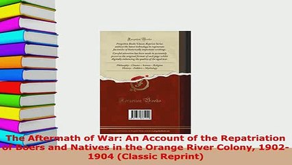 Read  The Aftermath of War An Account of the Repatriation of Boers and Natives in the Orange Ebook Free