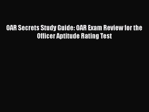 PDF OAR Secrets Study Guide: OAR Exam Review for the Officer Aptitude Rating Test EBook