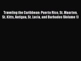 PDF Traveling the Caribbean: Puerto Rico St. Maarten St. Kitts Antigua St. Lucia and Barbados