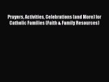 [PDF] Prayers Activities Celebrations (and More) for Catholic Families (Faith & Family Resources)