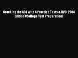 Download Cracking the ACT with 4 Practice Tests & DVD 2014 Edition (College Test Preparation)