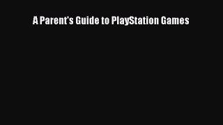 Read A Parent's Guide to PlayStation Games Ebook Free