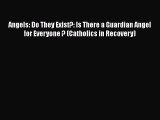 [PDF] Angels: Do They Exist?: Is There a Guardian Angel for Everyone ? (Catholics in Recovery)