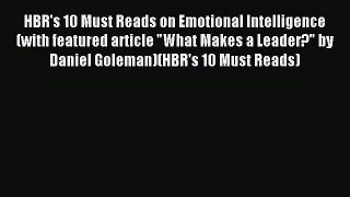 Read HBR's 10 Must Reads on Emotional Intelligence (with featured article What Makes a Leader?