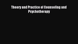 Read Theory and Practice of Counseling and Psychotherapy Ebook Free