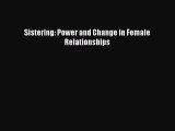 Read Sistering: Power and Change in Female Relationships Ebook Free