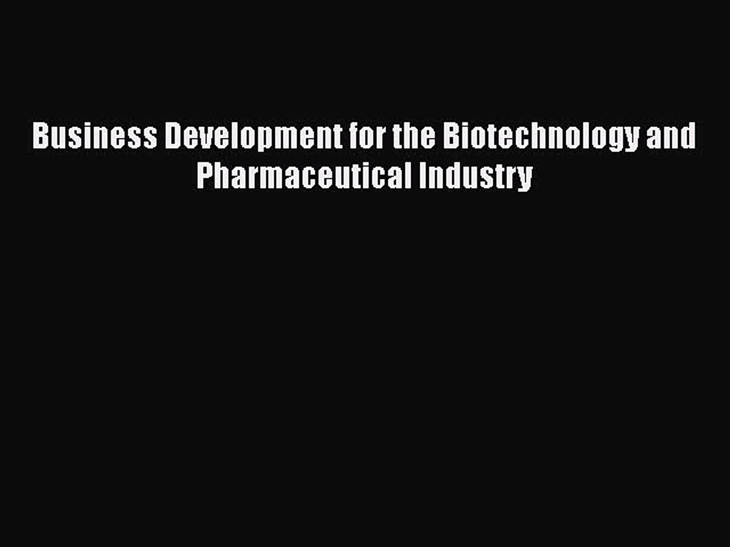 Business Development For The Biotechnology And Pharmaceutical Industry