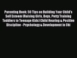 Read Parenting Book: 50 Tips on Building Your Child's Self Esteem (Raising Girls Boys Potty