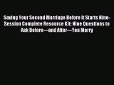 Read Saving Your Second Marriage Before It Starts Nine-Session Complete Resource Kit: Nine