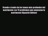 Read Orando a través de los temas más profundos del matrimonio: Los 15 problemas que amenazan