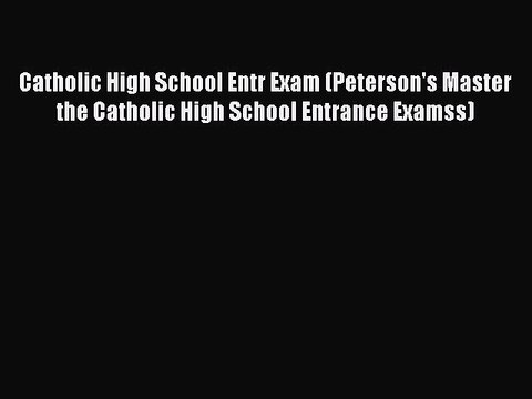 PDF Catholic High School Entr Exam (Peterson's Master the Catholic High School Entrance Examss)