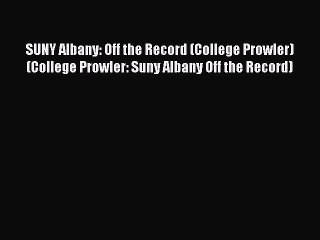 Download SUNY Albany: Off the Record (College Prowler) (College Prowler: Suny Albany Off the