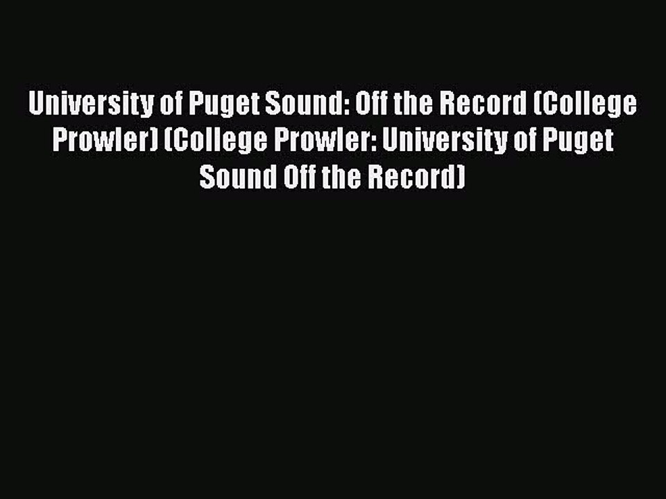 PDF University of Puget Sound: Off the Record (College Prowler) (College Prowler: University