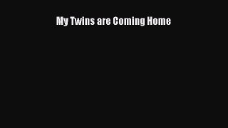 Read My Twins are Coming Home Ebook Free