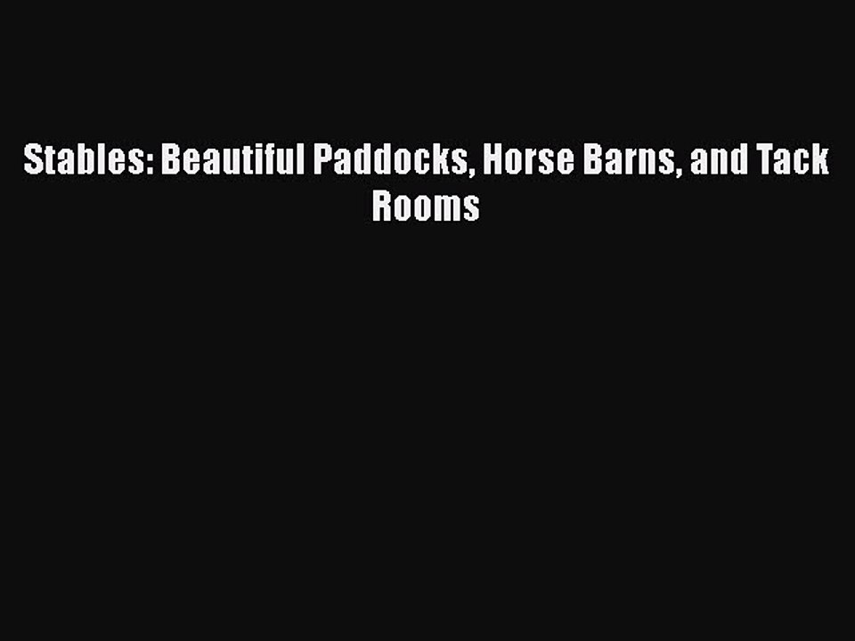 PDF Stables: Beautiful Paddocks Horse Barns and Tack Rooms Free Books