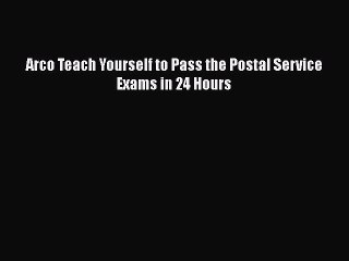 PDF Arco Teach Yourself to Pass the Postal Service Exams in 24 Hours Free Books