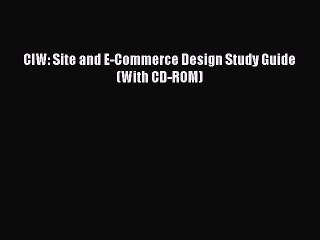 PDF CIW: Site and E-Commerce Design Study Guide (With CD-ROM) Free Books