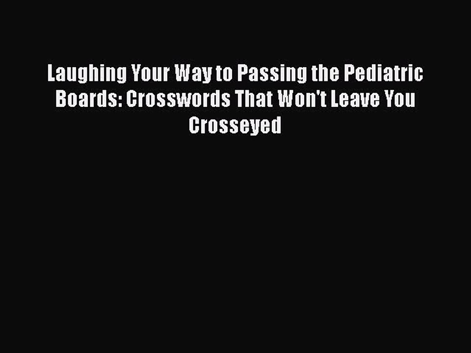 Download Laughing Your Way to Passing the Pediatric Boards: Crosswords That Won't Leave You