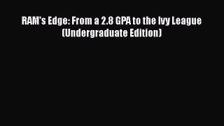 PDF RAM's Edge: From a 2.8 GPA to the Ivy League (Undergraduate Edition)  EBook