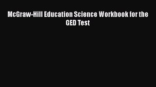 Download McGraw-Hill Education Science Workbook for the GED Test  EBook