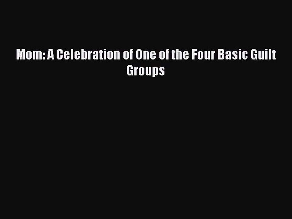 Read Mom A Celebration Of One Of The Four Basic Guilt Groups Ebook Free - 
