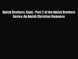 [PDF] Amish Brothers: Elam - Part 2 of the Amish Brothers Series: An Amish Christian Romance