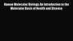 PDF Human Molecular Biology: An Introduction to the Molecular Basis of Health and Disease
