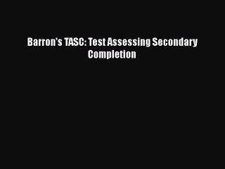Download Barron's TASC: Test Assessing Secondary Completion  Read Online
