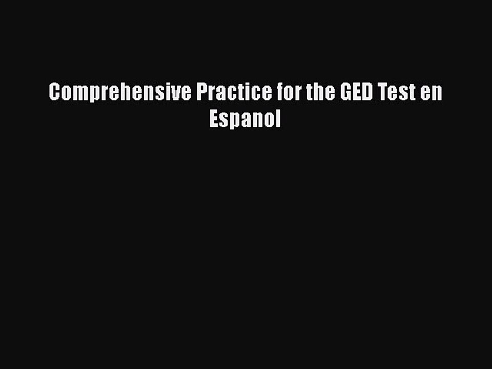 PDF Comprehensive Practice for the GED Test en Espanol Free Books