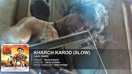 KHARCH KAROD (SLOW) Full Song LAAL RANG Randeep Hooda