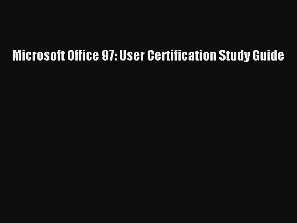 Download Microsoft Office 97: User Certification Study Guide  Read Online