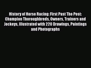 Download History of Horse Racing: First Past The Post: Champion Thoroughbreds Owners Trainers