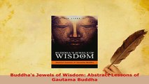 PDF  Buddhas Jewels of Wisdom Abstract Lessons of Gautama Buddha Free Books