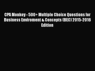 Download CPA Monkey - 500+ Multiple Choice Questions for Business Enviroment & Concepts (BEC)