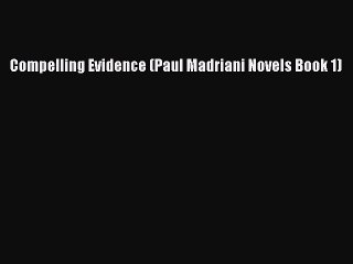 Download Compelling Evidence (Paul Madriani Novels Book 1)  Read Online