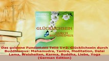 PDF  Das goldene Fundament Teile 12 Glücklichsein durch Buddhismus Mahamudra Tantra  Read Online