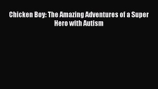 Read Chicken Boy: The Amazing Adventures of a Super Hero with Autism PDF Free
