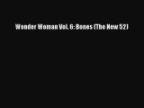 PDF Wonder Woman Vol. 6: Bones (The New 52)  Read Online