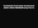 Read Flat Belly Diet! Pocket Guide: Introducing the EASIEST BUDGET-MAXIMIZING Eating Plan Yet