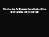 Download Biorefineries: For Biomass Upgrading Facilities (Green Energy and Technology)  Read