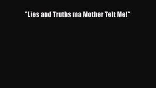 Read Lies and Truths ma Mother Telt Me! Ebook Free