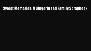 Read Sweet Memories: A Gingerbread Family Scrapbook Ebook Free