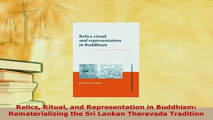 PDF  Relics Ritual and Representation in Buddhism Rematerializing the Sri Lankan Theravada  EBook
