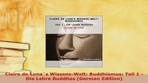 Download  Claire de Lunas WissensWelt Buddhismus Teil 1  Die Lehre Buddhas German Edition  Read Online