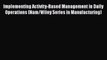 [PDF] Implementing Activity-Based Management in Daily Operations (Nam/Wiley Series in Manufacturing)