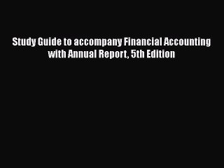 [PDF] Study Guide to accompany Financial Accounting with Annual Report 5th Edition [Read] Full