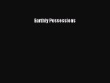 [PDF] Earthly Possessions [Download] Online