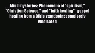 [PDF] Mind mysteries: Phenomena of spiritism Christian Science and faith healing : gospel healing